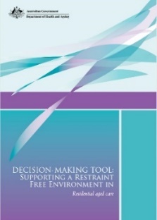 Cover of the Decision Making Tool: Supporting a restraint free environment in residential aged care